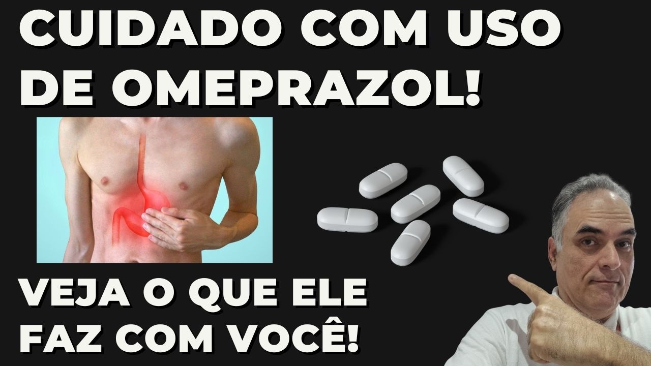 Omeprazol pode destruir sua saúde! Cuidado!