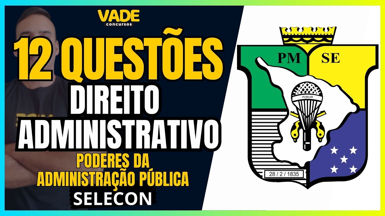 CONCURSO PMSE - 12 QUESTÕES - PODERES DA ADMINISTRAÇÃO PÚBLICA - BANCA SELECON