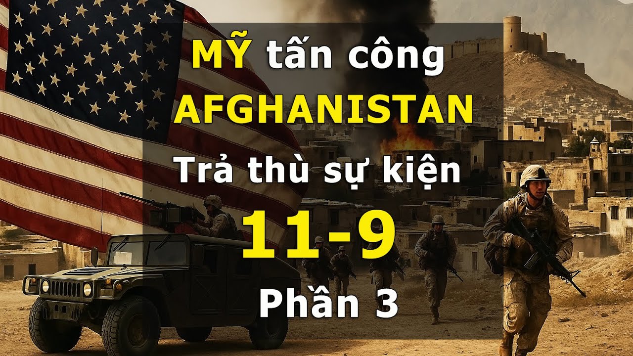 TẠI SAO Mỹ XÂM LƯỢC Afghanistan | Trả thù cho sự kiện 11/9? | Cuộc Chiến Chống KHỦNG BỐ - Phần 3