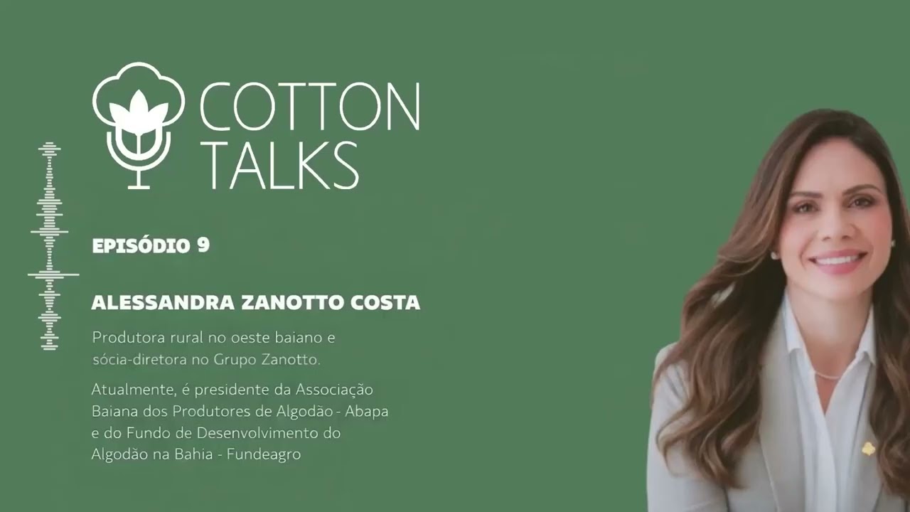 Cotton Talks Episodio 9 com Alessandra Zanotto Costa