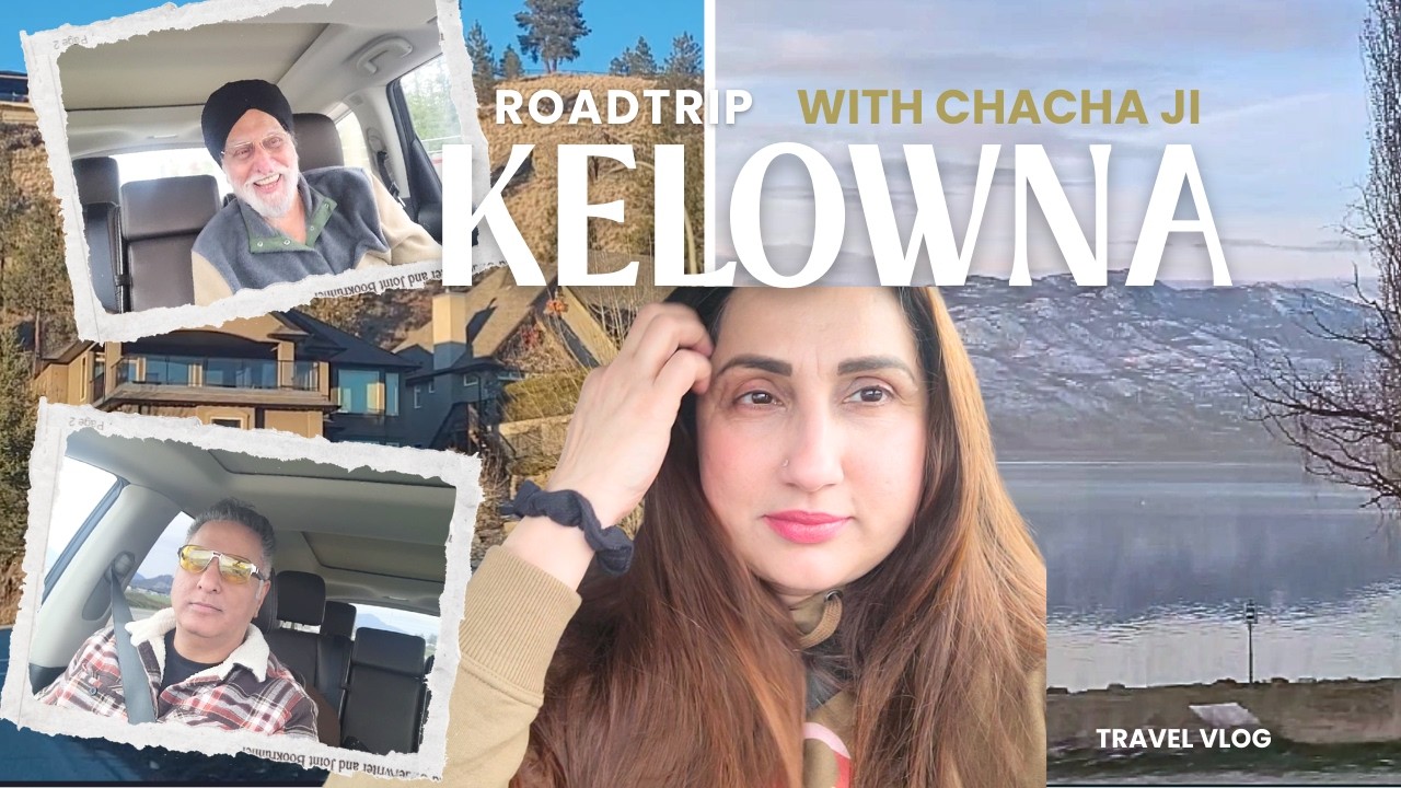 Kelowna Road Trip with Chacha ji | Canadian Punjabi Vlogger