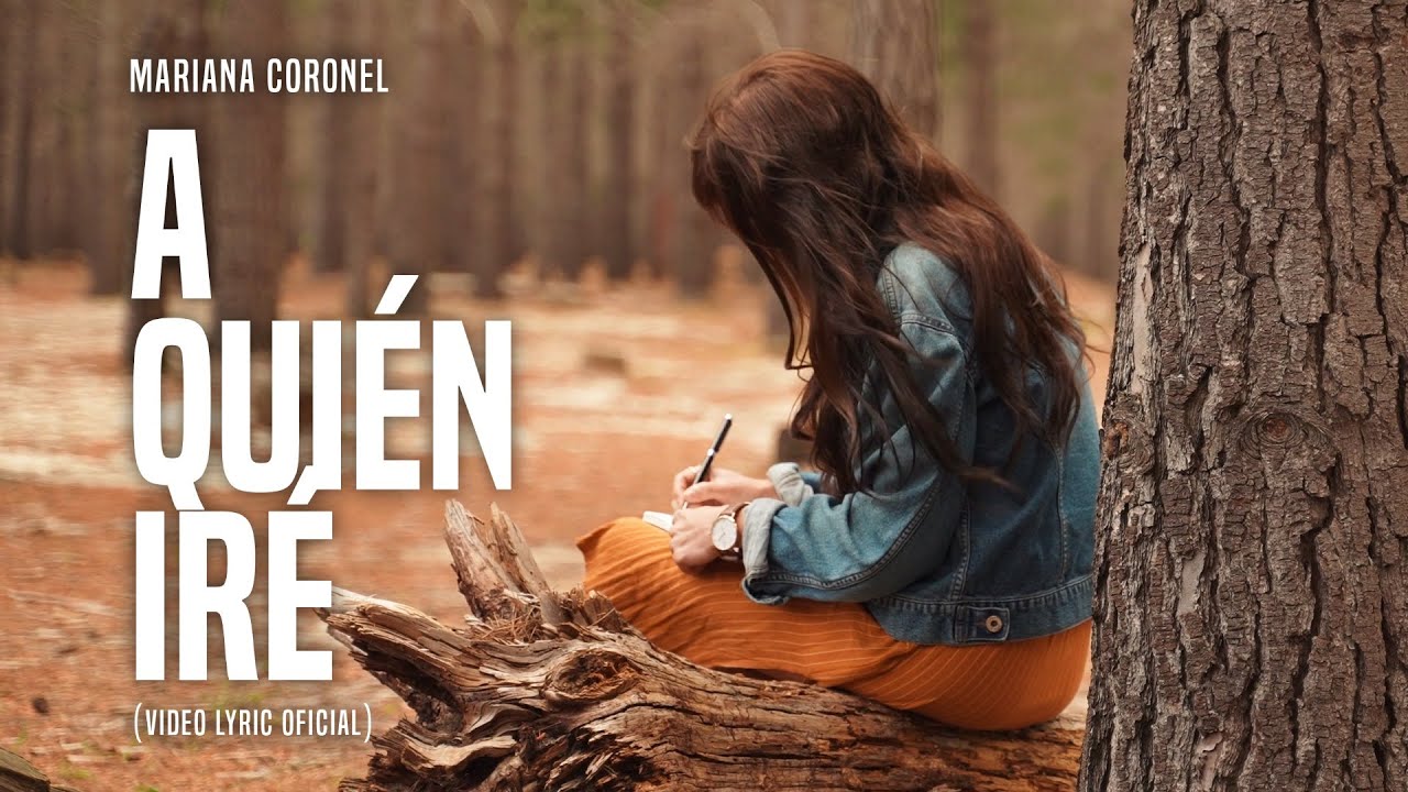 Mariana Coronel - A Quién Iré (Video Lyric Oficial)