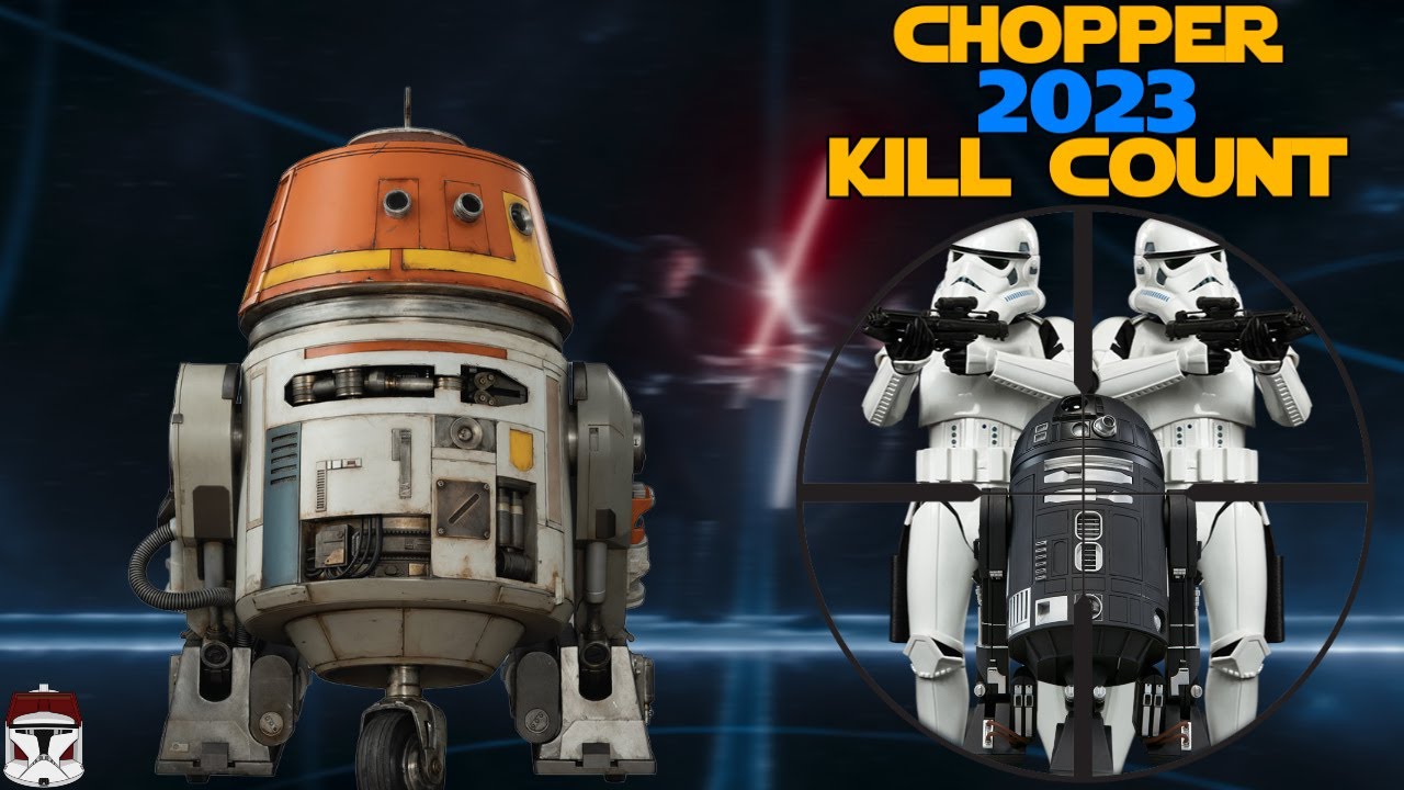 Star Wars Chopper 2023 Kill Count