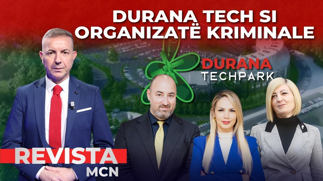 Revista MCN - Durana Tech Park si organizatë kriminale