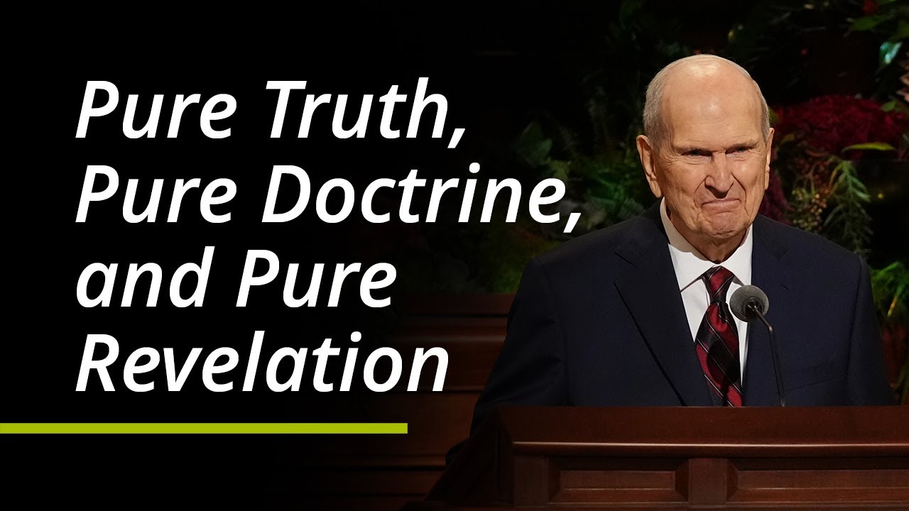 Pure Truth, Pure Doctrine, and Pure Revelation | Russell M. Nelson | October 2021 General Conference