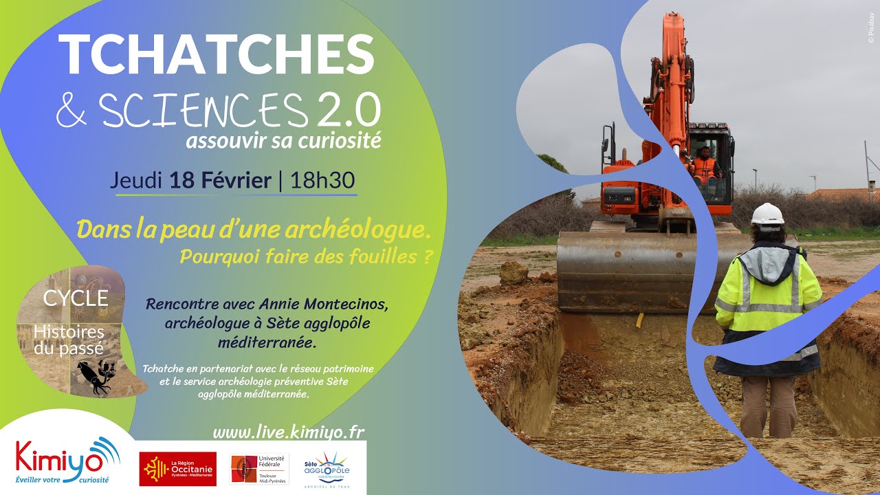 Tchatche 2.0 : Dans la peau d'une arch&eacute;ologue : pourquoi faire des fouilles&nbsp;?