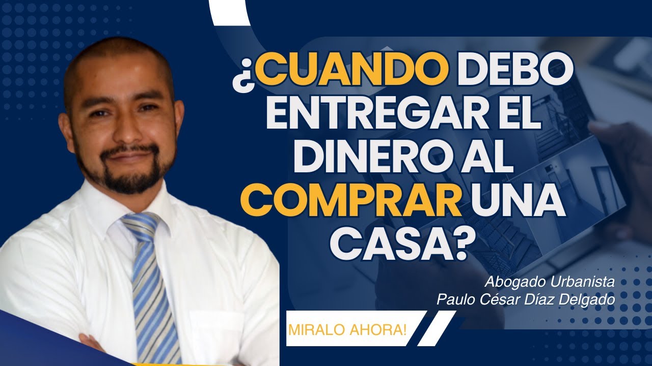 ¿Cuando debo entregar el dinero al comprar una casa?