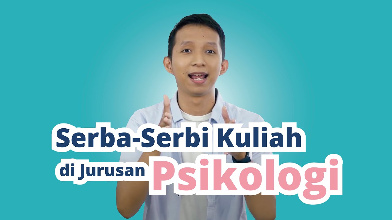 Serba-Serbi Kuliah di Jurusan Psikologi!