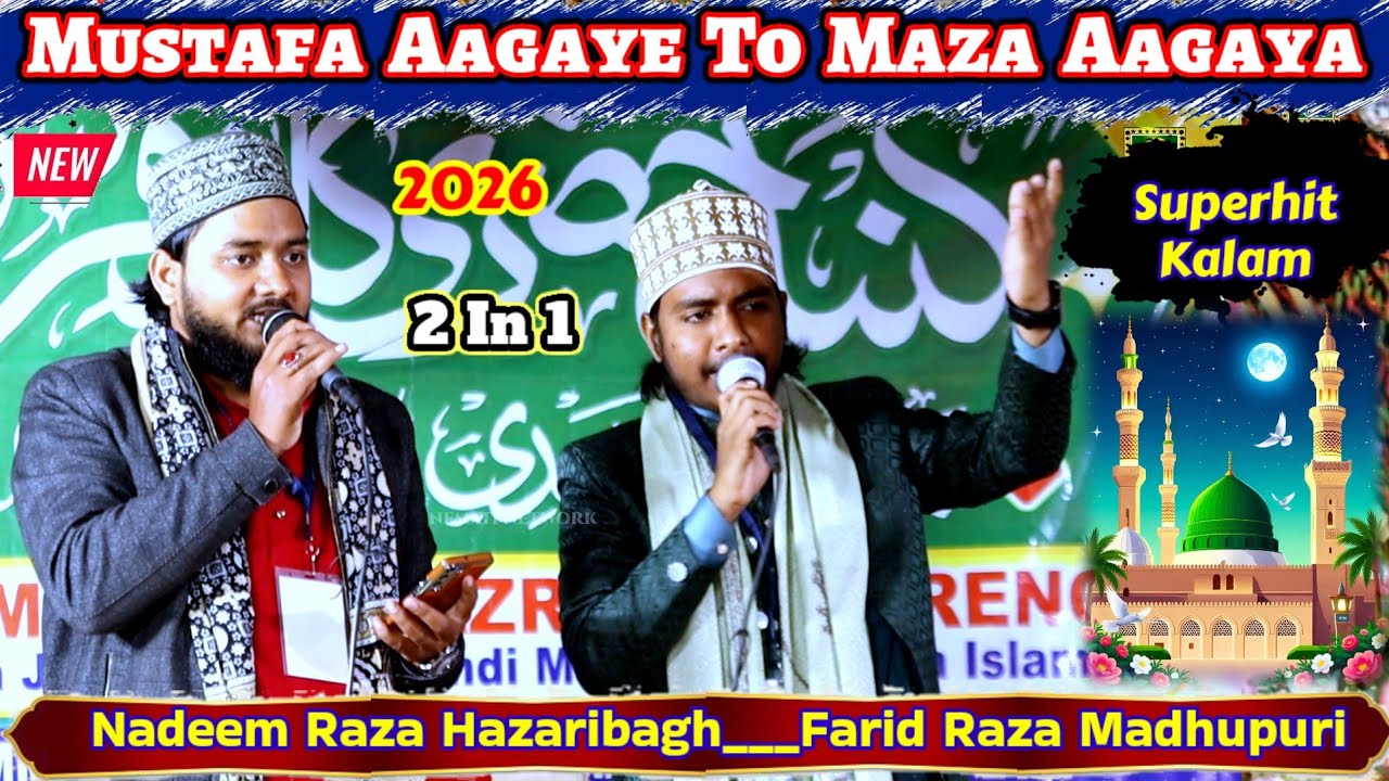Nadeem Raza Hazaribagh Vs Farid Raza Madhupuri_Mustafa Aagaye To Maza Aagaya_2026_Kalam