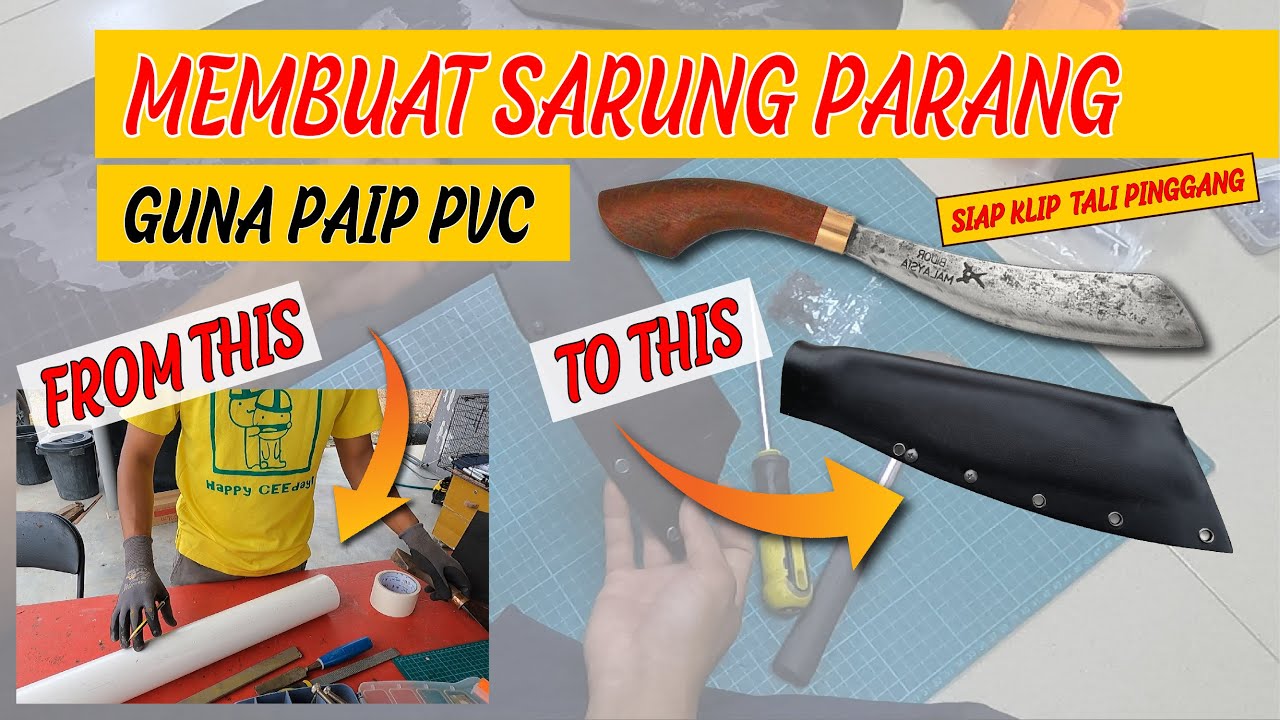 Membuat Sarung Parang dari PVC pipe | Making knife sheath using PVC pipe