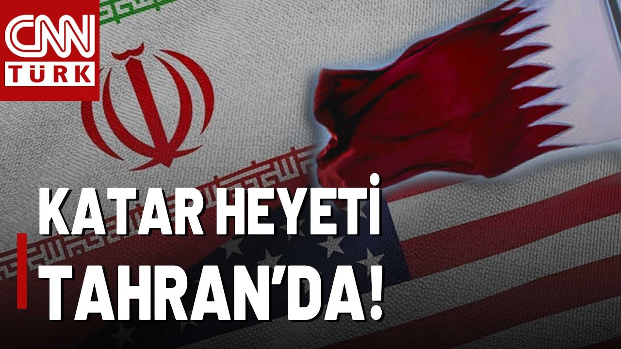 Katar: ABD Mektubunu İran'a Getirdik! Katar Heyeti Neden Tahran'a Geldi?