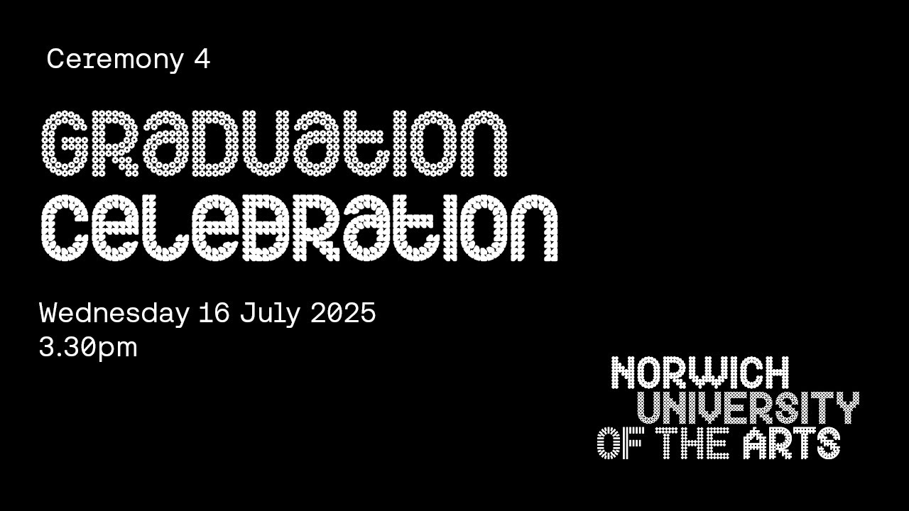 Norwich University of the Arts Graduation Celebrations - Wednesday 16 July 2025, 3.30pm