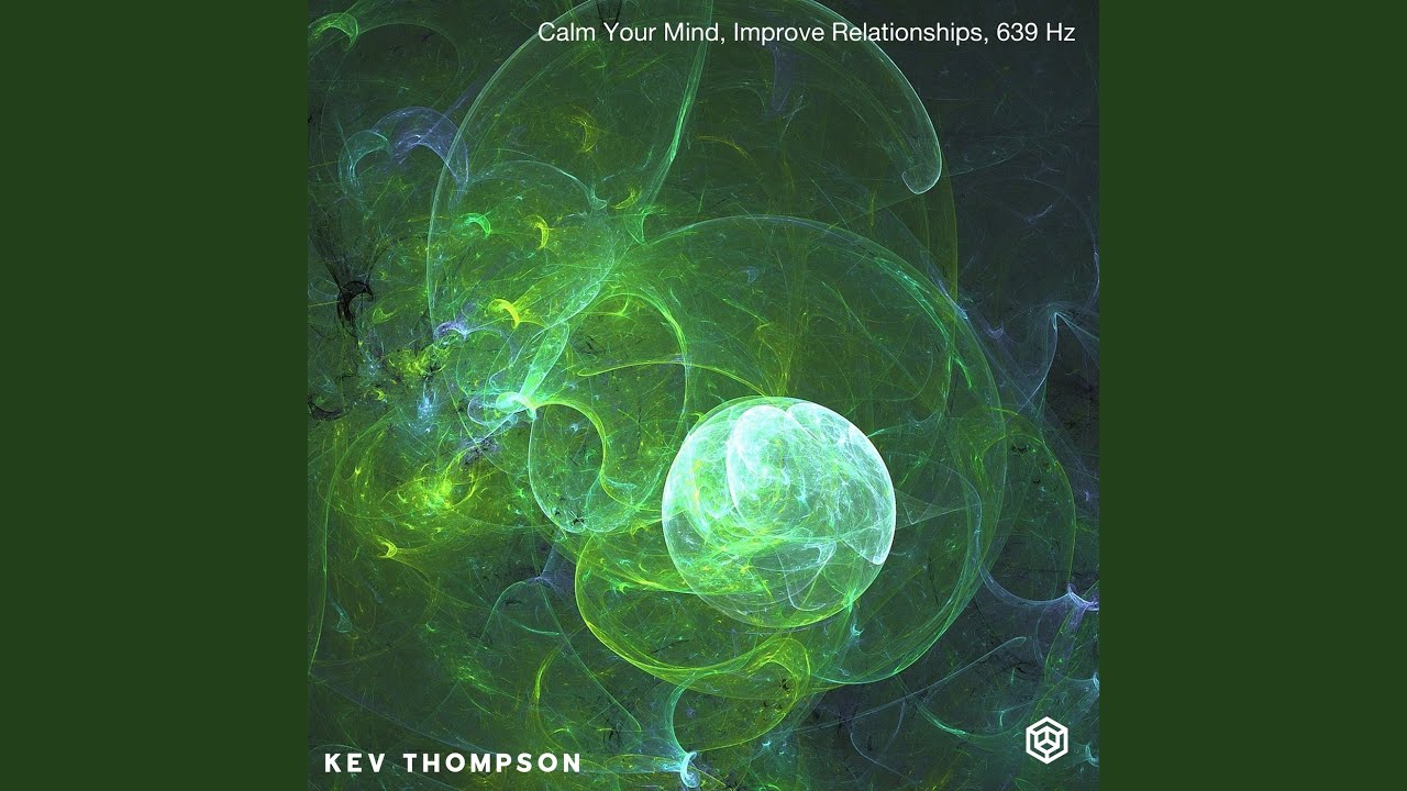 Calm Your Mind, Improve Relationships, 639 Hz