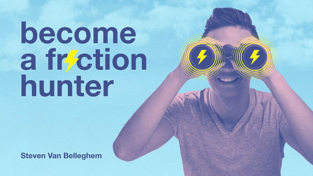 Become a FRICTION HUNTER! It will boost your Customer Experience! By Steven Van Belleghem