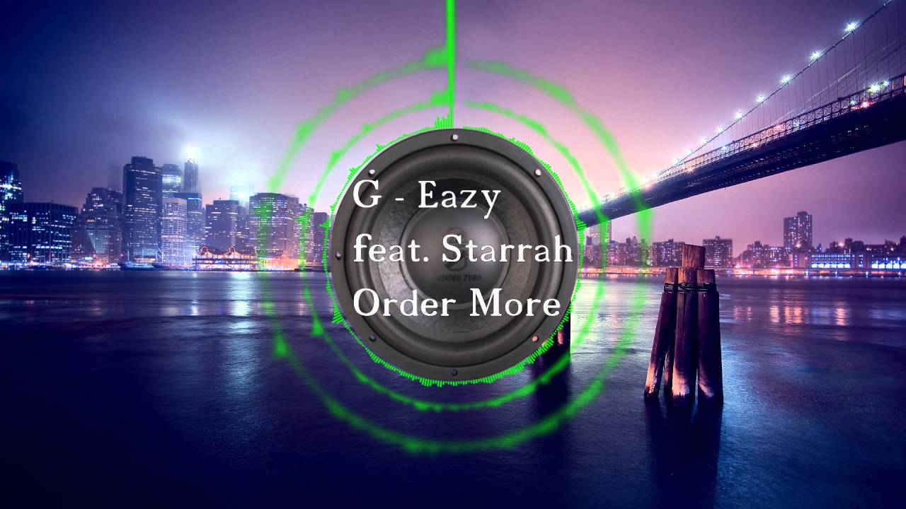 G-Eazy feat.  Starrah - Order More Bass Boosted [HQ]
