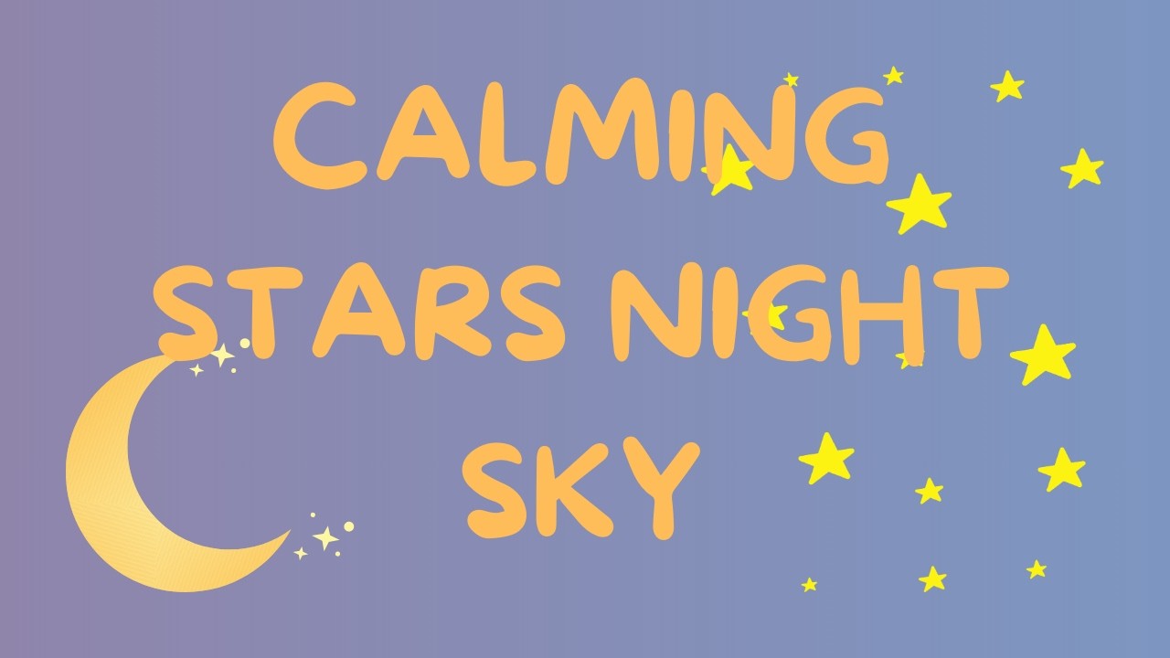Soft Night Sky ✨ Gentle Stars for Baby Sleep | Calming Sensory Night Video