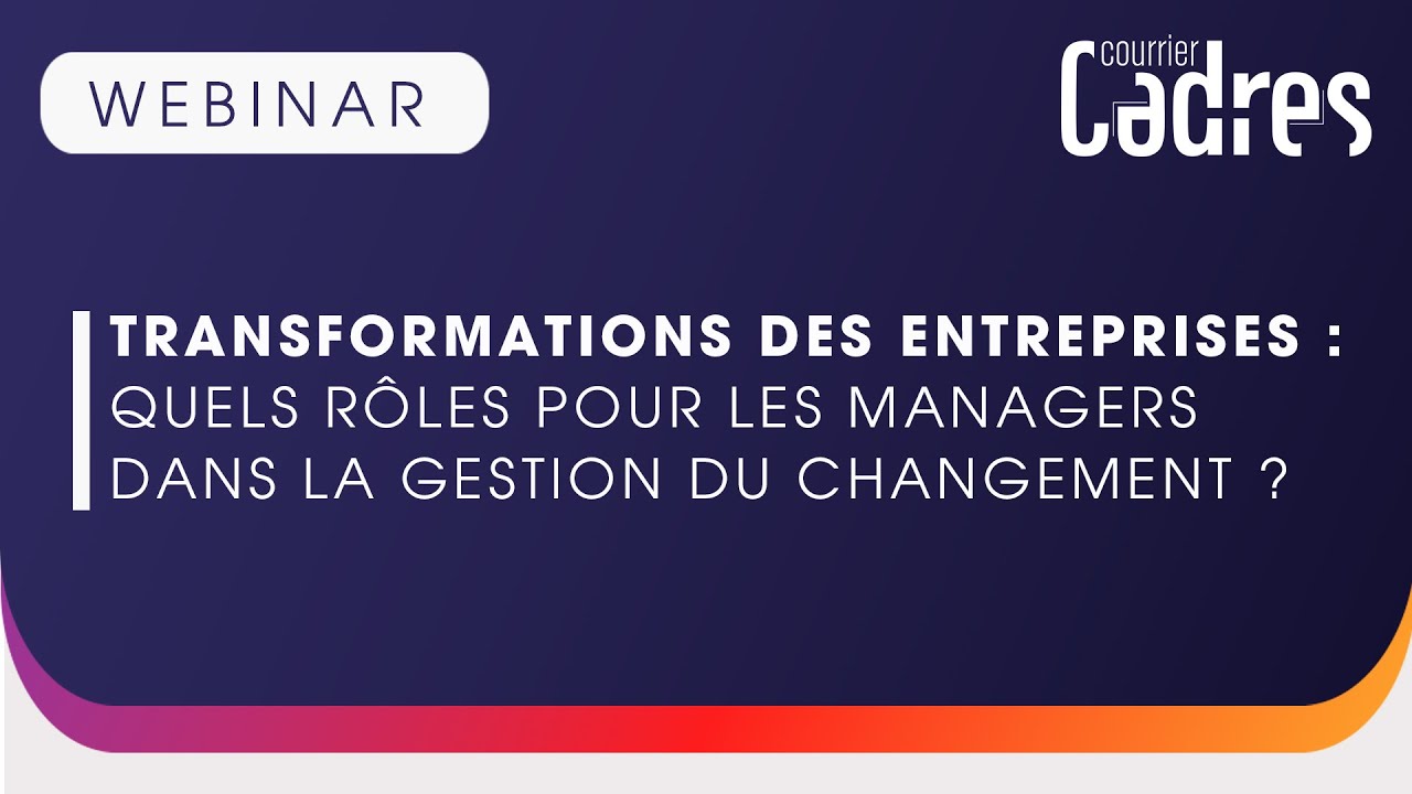 Transformations des entreprises : quels rôles pour les managers dans la gestion du changement ?