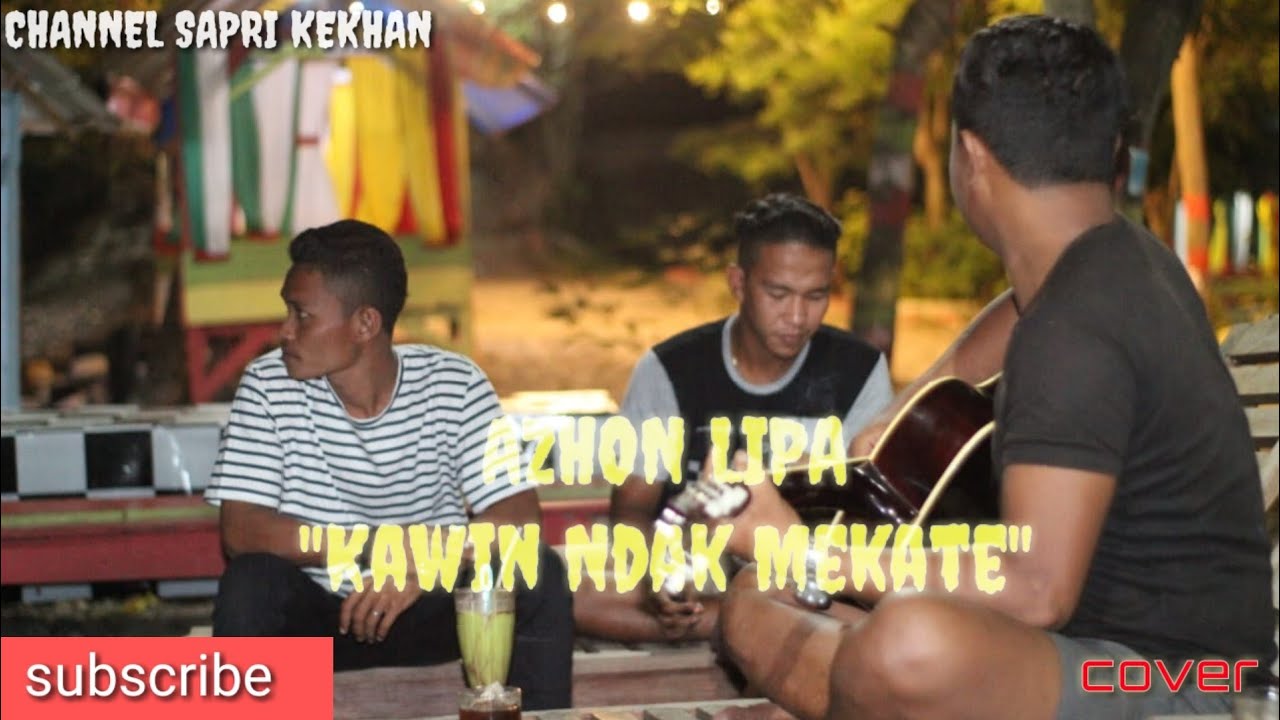Alas gitar Azon Lipa "KAWIN NDAK MEKATE" (cover by Agus Kekhan)😥😥