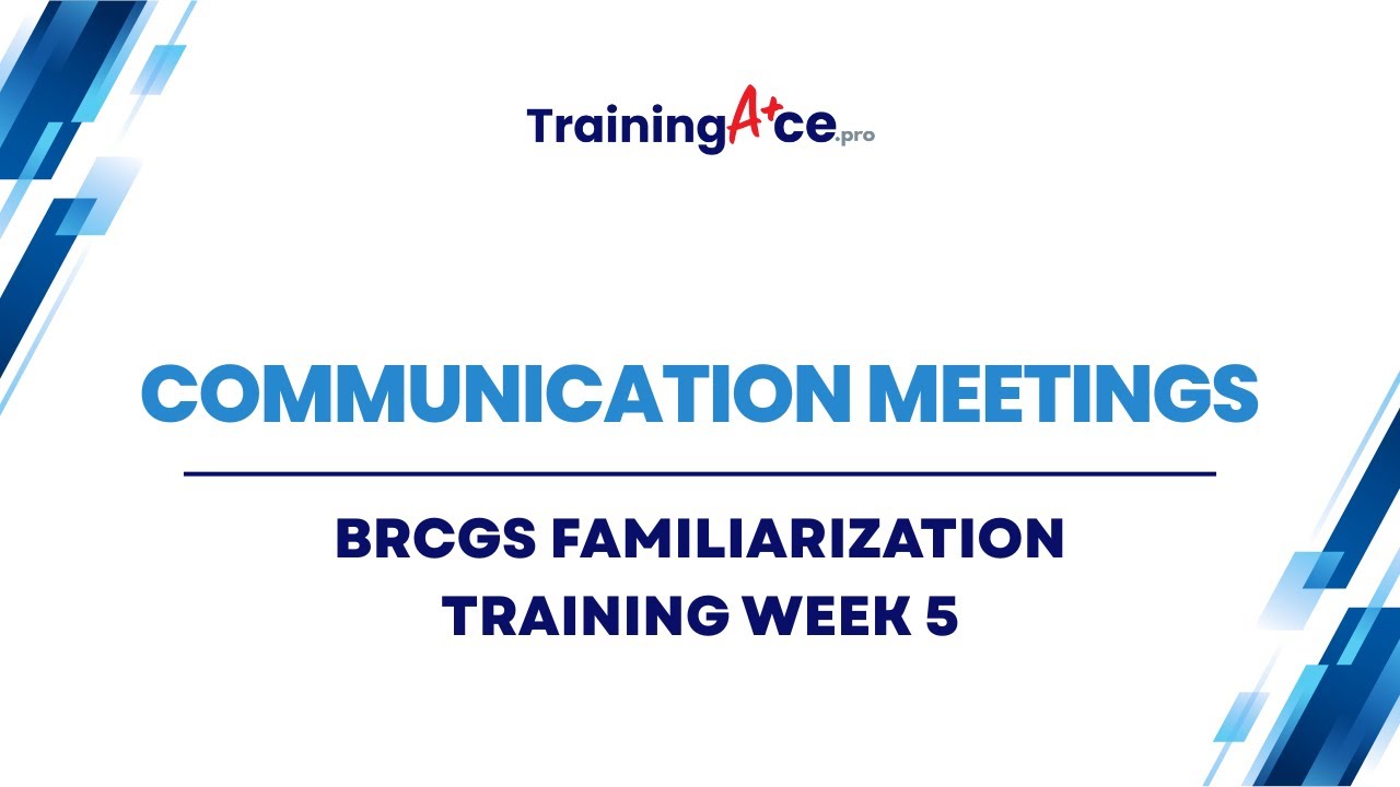 BRCGS Familiarization Training: Week 5  Communication Meetings