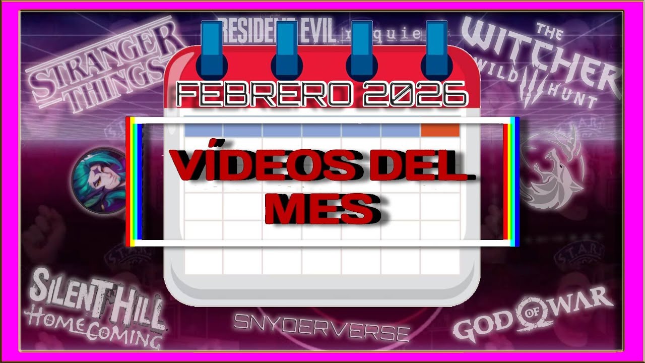 VIDEOS DEL MES | FEBRERO DE 2026: RE9, THE WITCHER, STRANGER THINGS Y MAS..