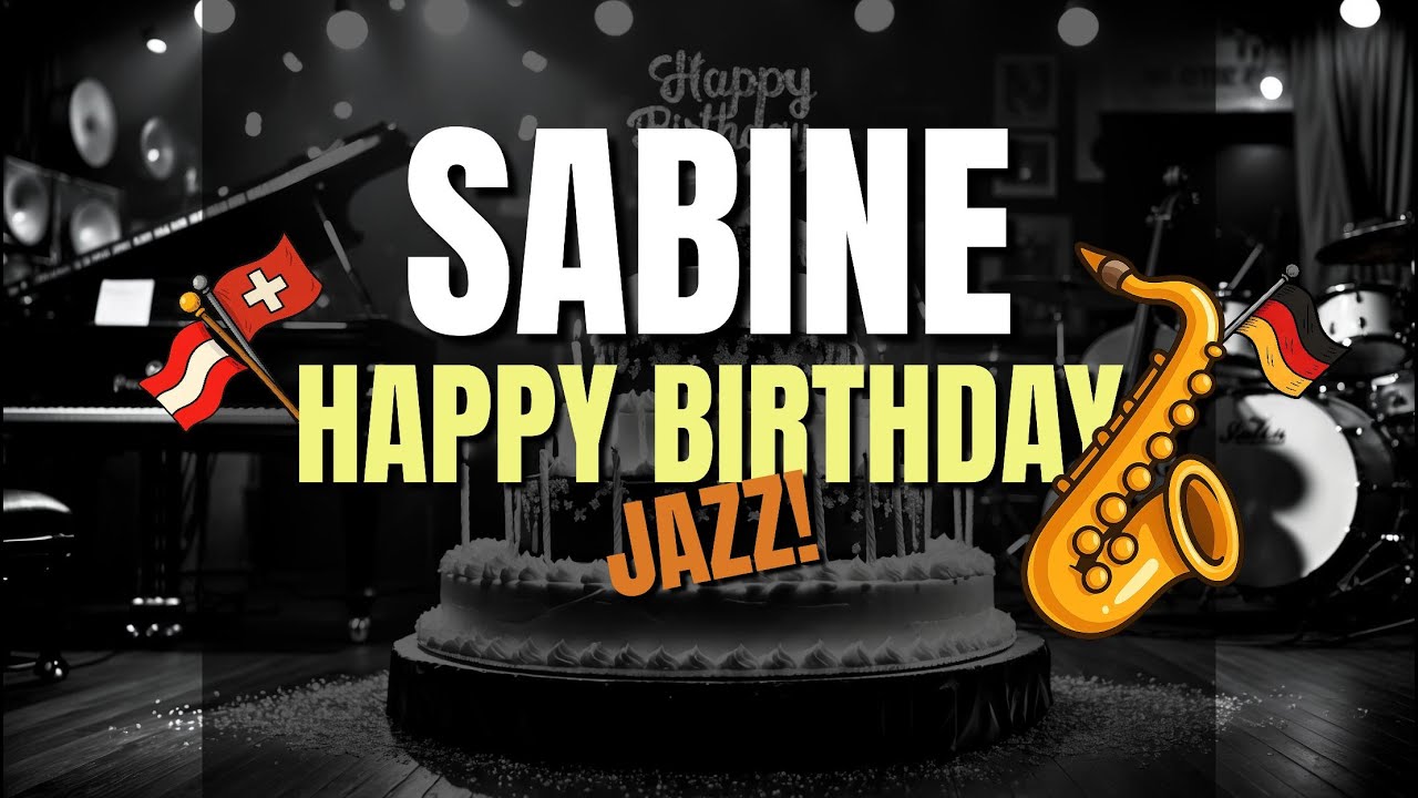 🎷 Happy Birthday Sabine - Dein jazziges Geburtstagslied mit Schwung, Stil & Feierlaune 🎉🥂