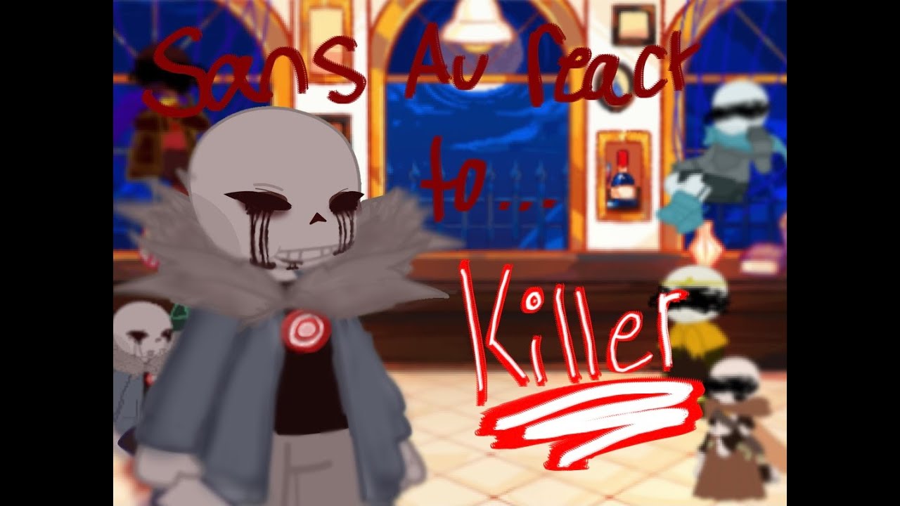 Star & Bad sanses react to killer (2x speed, read description)