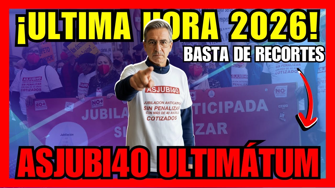 ¡ÚLTIMA HORA 2026! ASJUBI40 lanza ULTIMÁTUM: ¡NO + recortes tras 40 años cotizados!