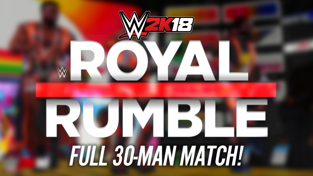 WWE 2K18 - 30 MAN ROYAL RUMBLE MATCH!!
