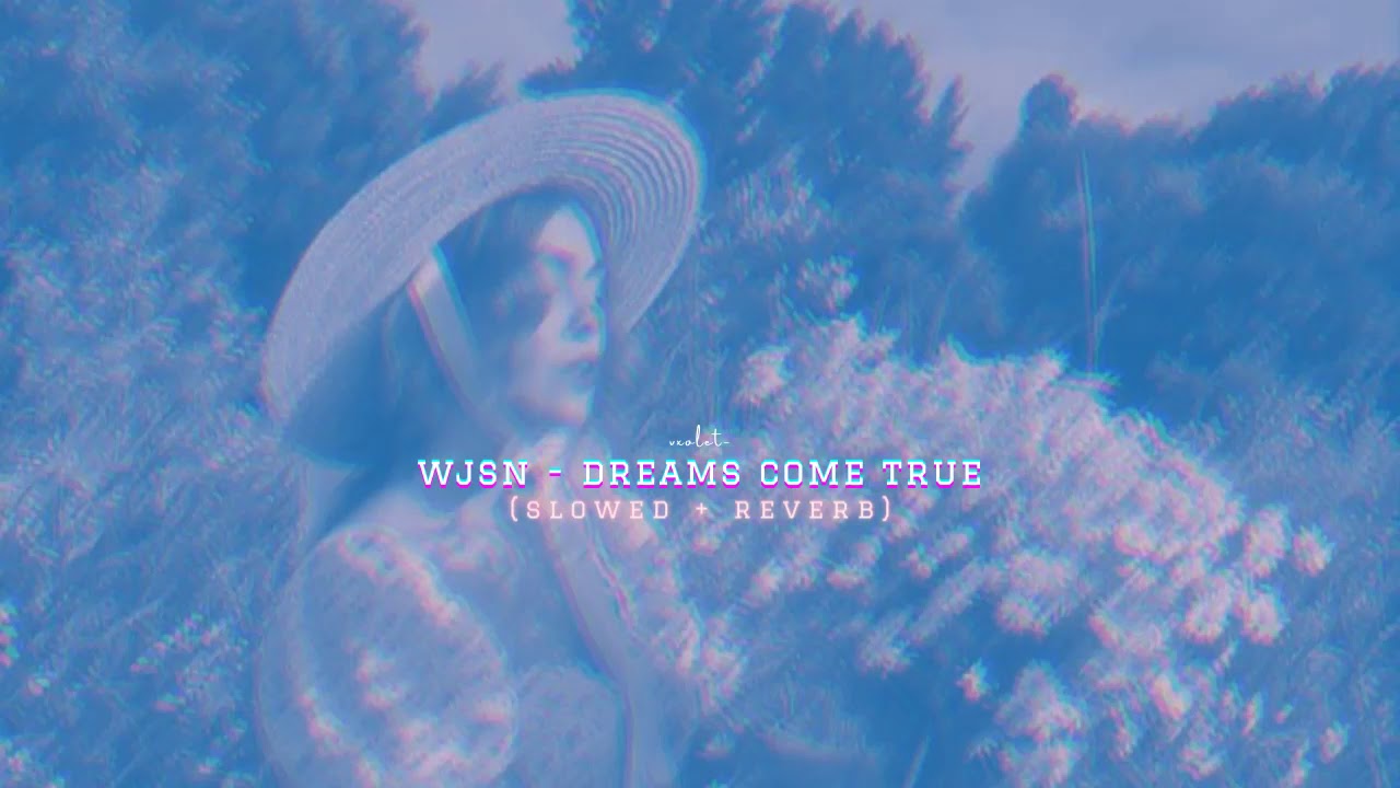 wjsn - dreams come true (slowed + reverb)