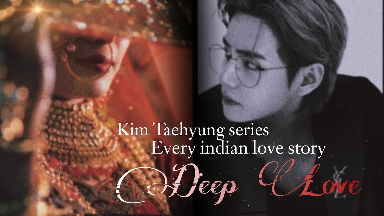 ••Deep love••//every indian love story//Kim taehyung series//CypherTae