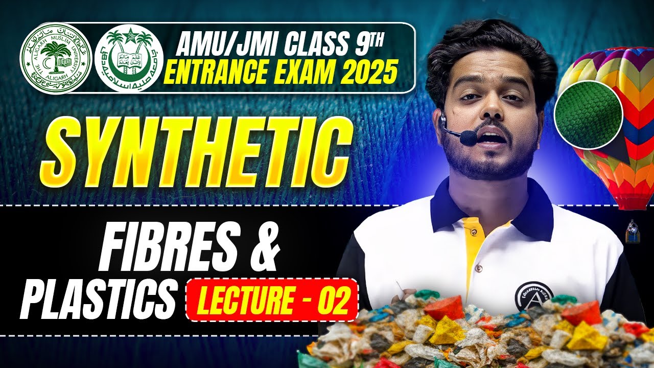 Synthetic Fibers and Plastics | Lecture : 02 | AMU/JMI 9th Entrance Exam 2026 #AMU #JMI #preparation