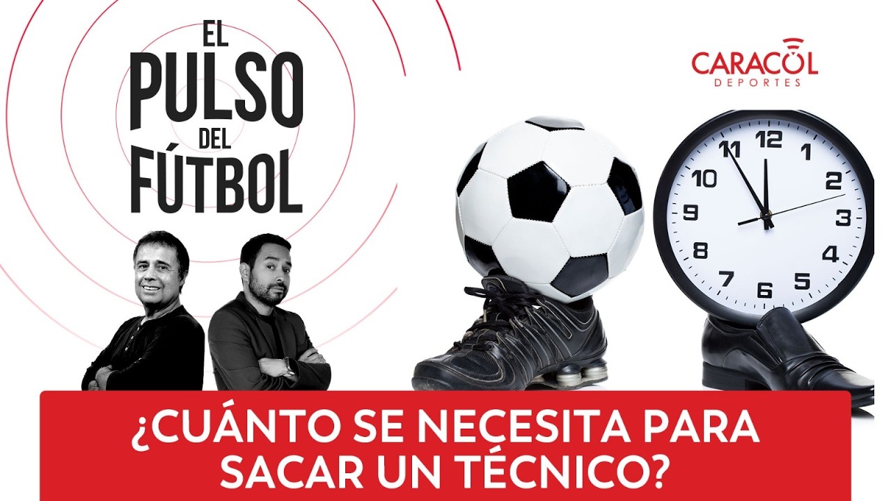 ¿Cuánto se necesita para sacar un técnico? | El Pulso del Fútbol