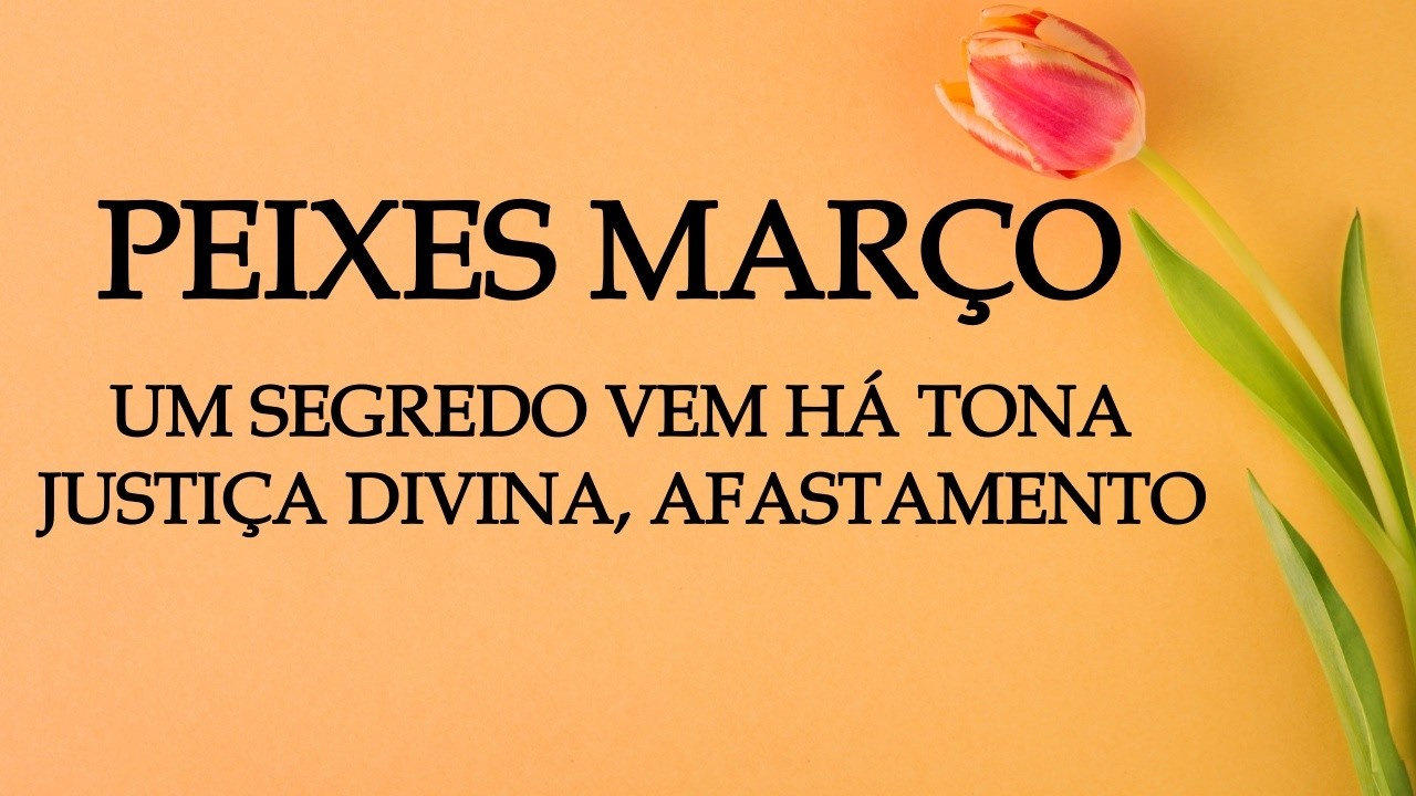 ☀️PEIXES MARÇO☀️VOCE VAI FICAR CHOCADO/A COM UM SEGREDO, JUSTIÇA DIVINA