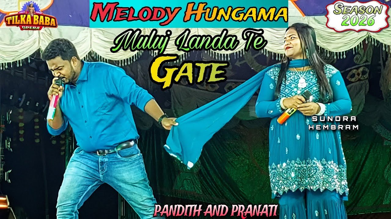 Muluj Landa Te Gate || Tilka baba opera 2026 || Melody Hungama || Pandith & Pranati || Santali jatra