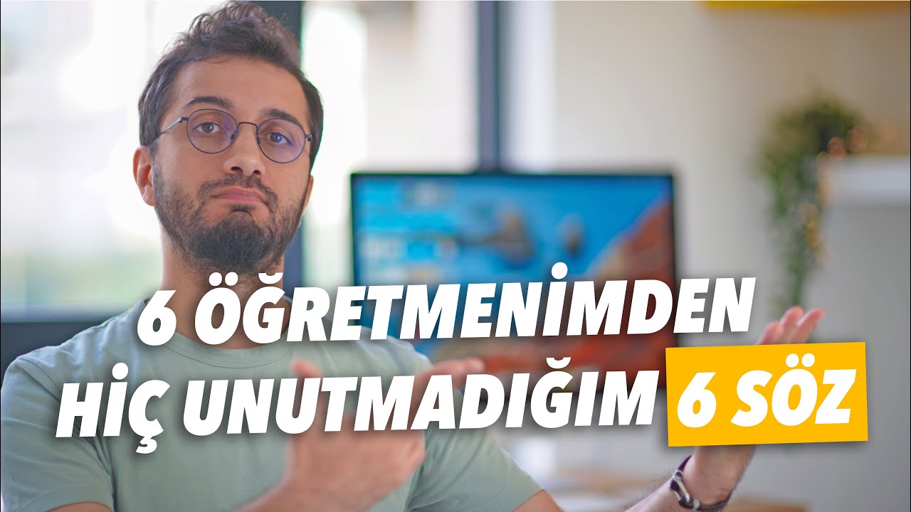 6 ÖĞRETMENİMDEN HİÇ UNUTMADIĞIM 6 SÖZ