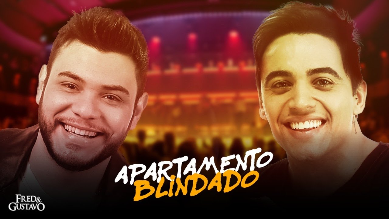 Fred & Gustavo - Apartamento Blindado (Clipe Oficial)