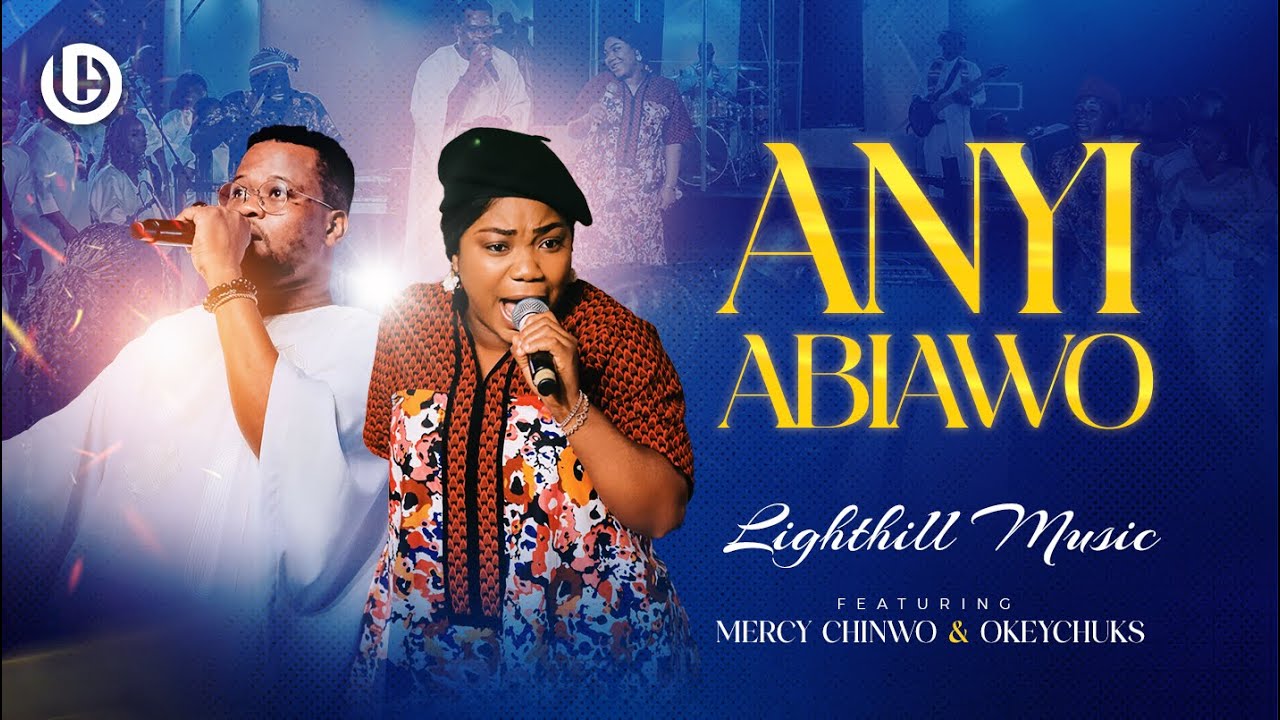 Anyi Abiawo - LightHill Music featuring @mercy_chinwo  & @OkeychuksMusic
