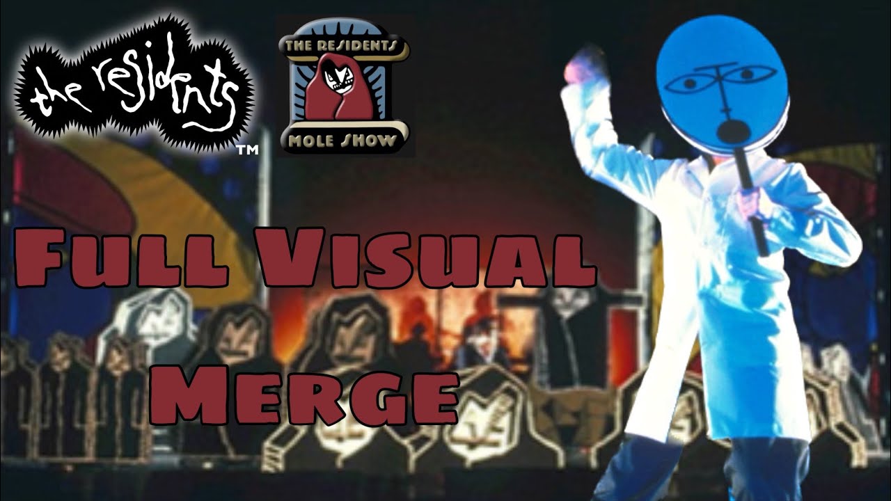 The Residents - Mole Show Live (Best Visual Merge)