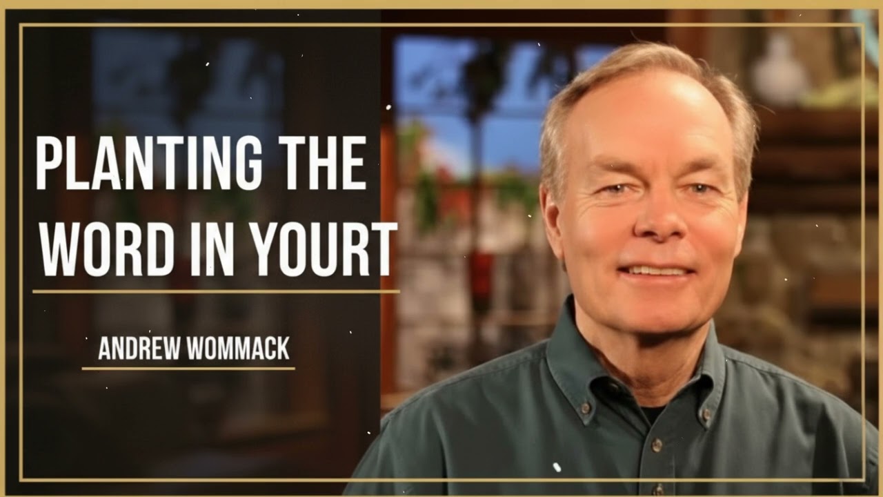 Planting the Word in Your Heart - Andrew Wommack