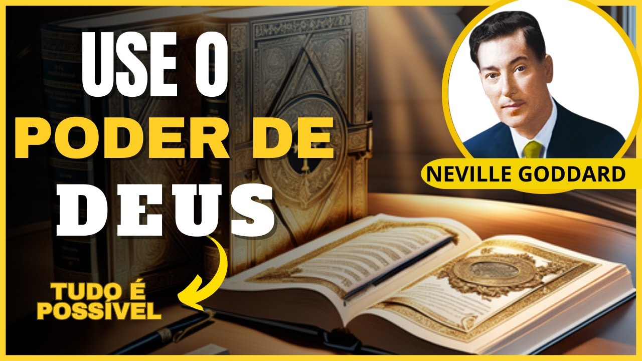 Tudo é Possível: Sinta o Poder de Deus e Manifeste todos os seus Desejos - Neville Goddard