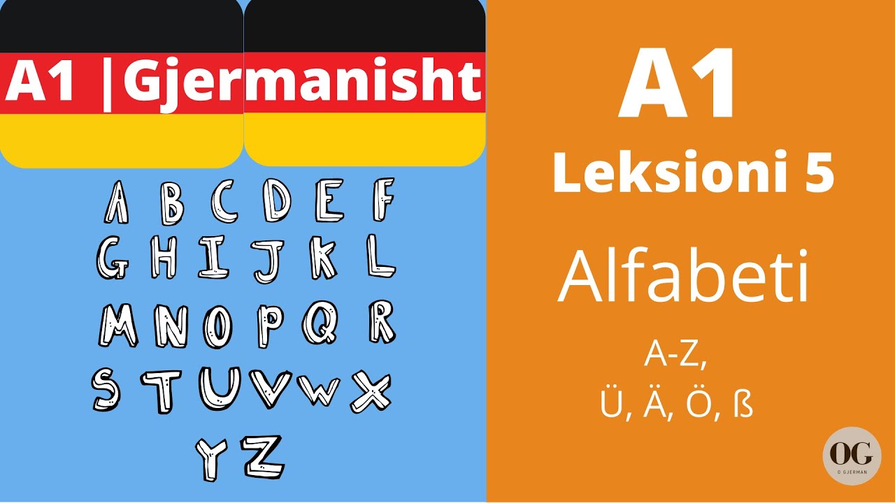 A1 - Leksioni 5 | Alfabeti Gjerman | Das Alphabet | Meso Gjermanisht | O Gjerman