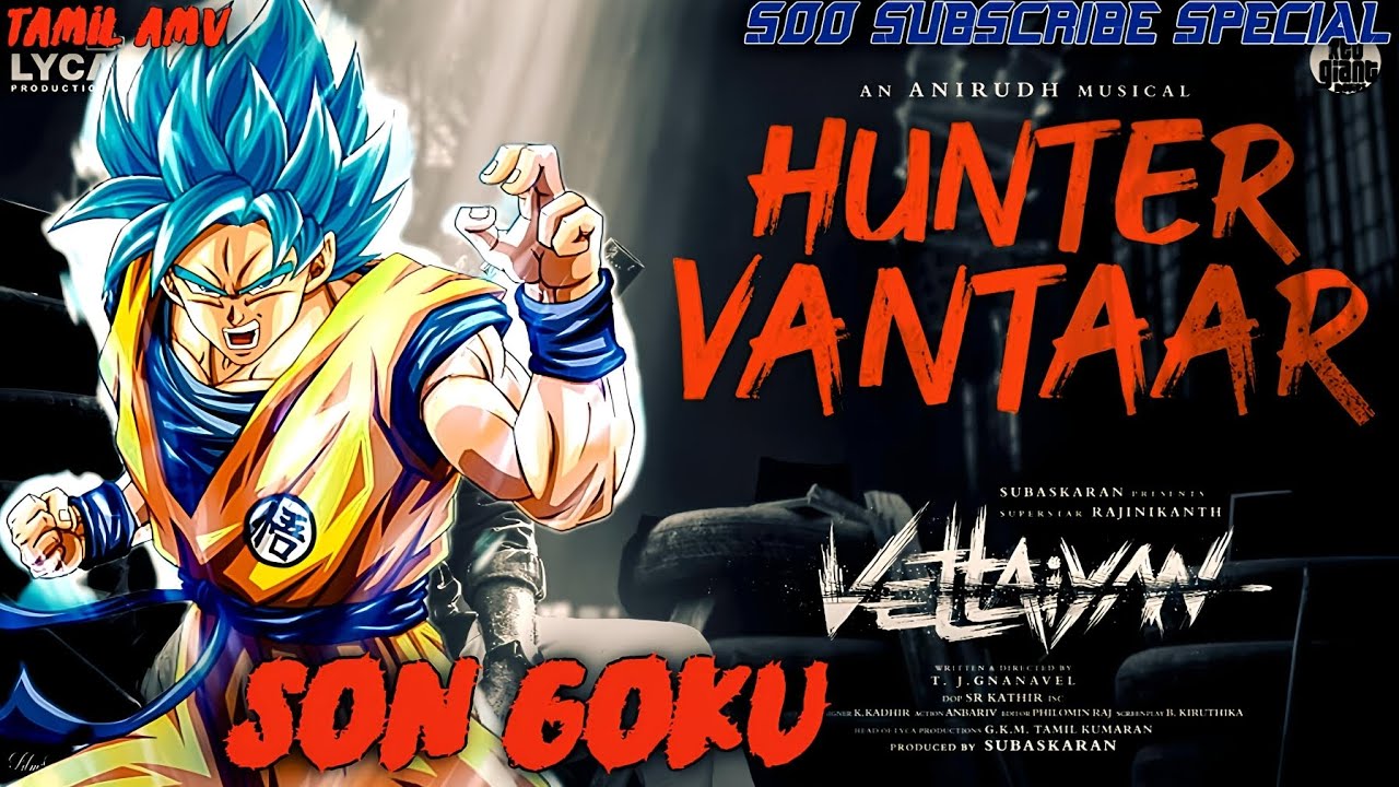 Son Goku (Hunter Vaantar) From Veetaiyan TAMIL AMV | 500 Subscriber Special❗️