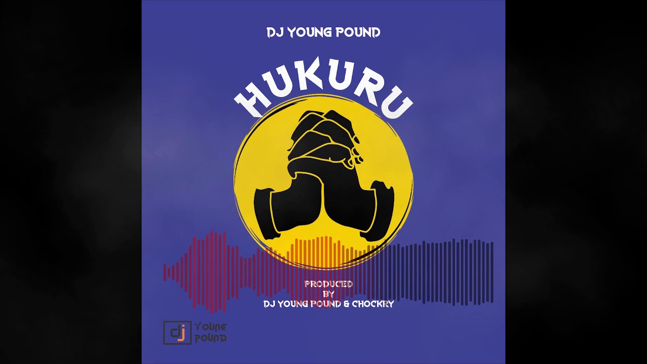 DJ Young Pound - Hukuru (Official Audio)