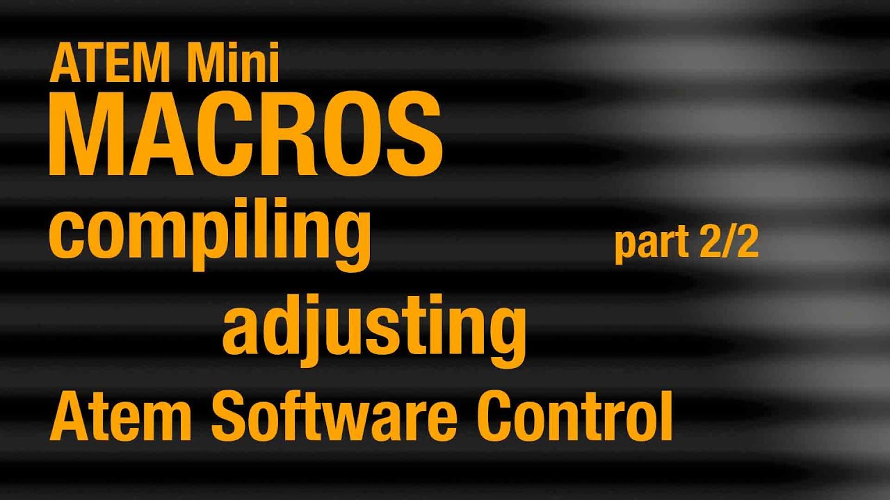 #004.2/2 compiling and adjusting macros with the Atem Software Control app