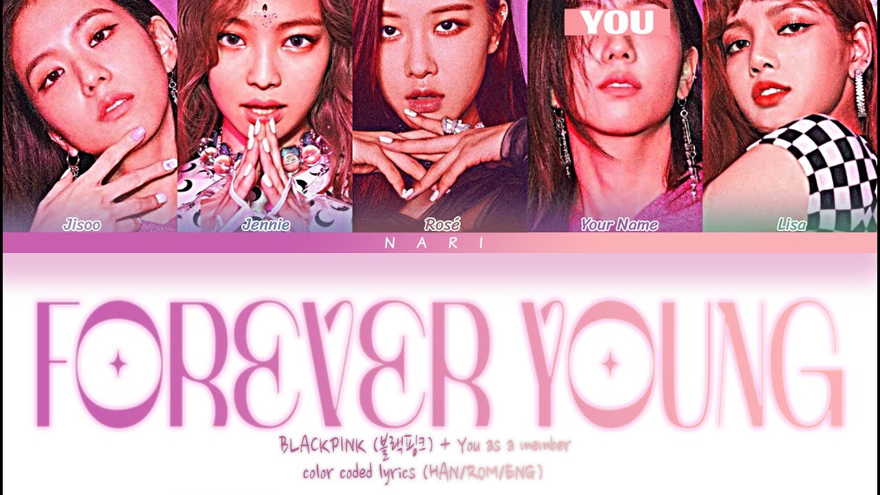 Forever Young - BLACKPINK (블랙핑크) + You As A Member || 5 Members Ver.