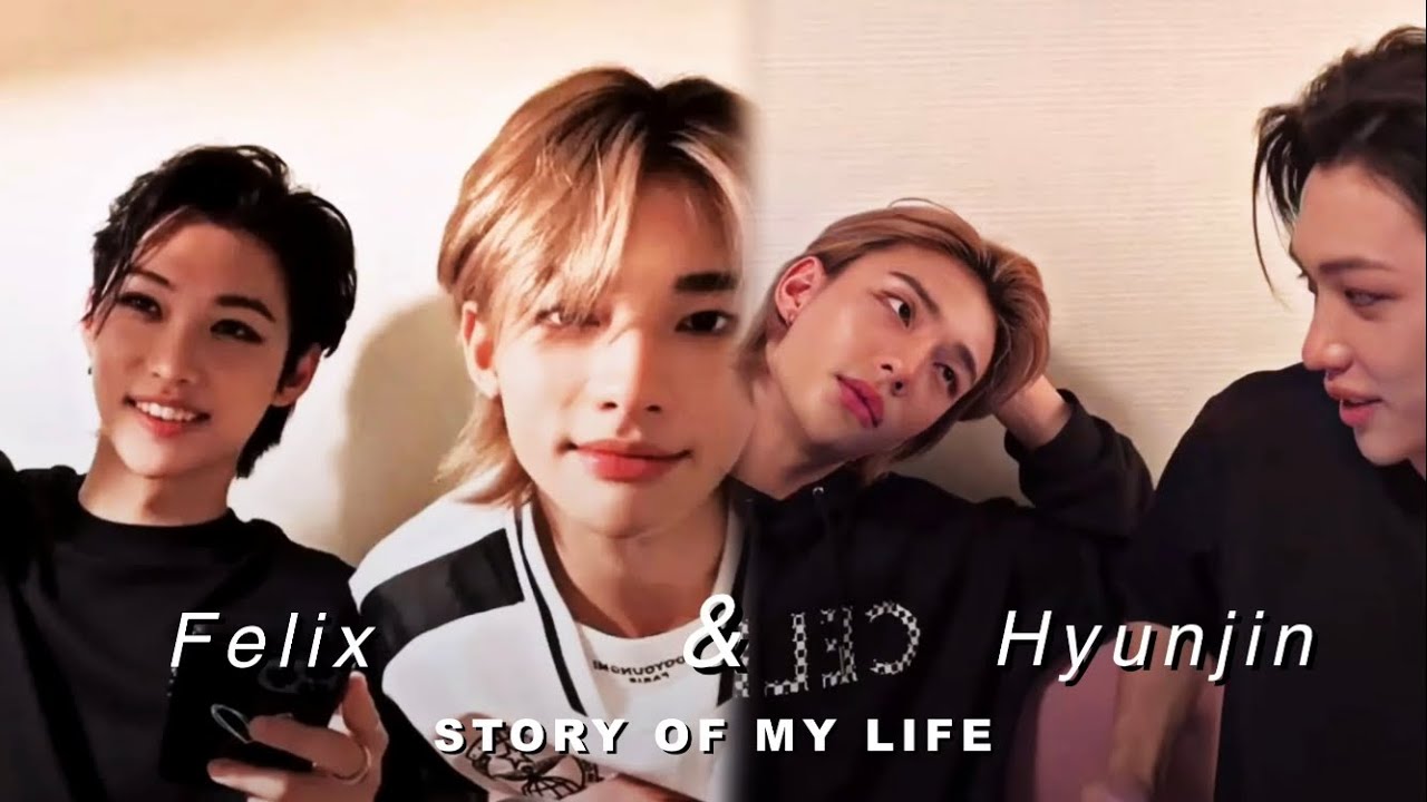 Hyunjin & Felix - Story of my life