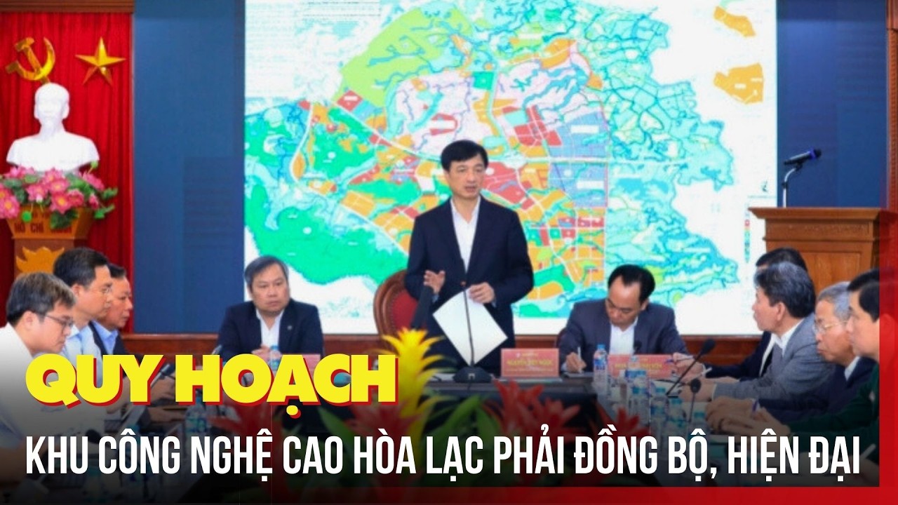 Quy hoạch Khu Công nghệ cao Hòa Lạc phải đồng bộ, hiện đại | Tin tức