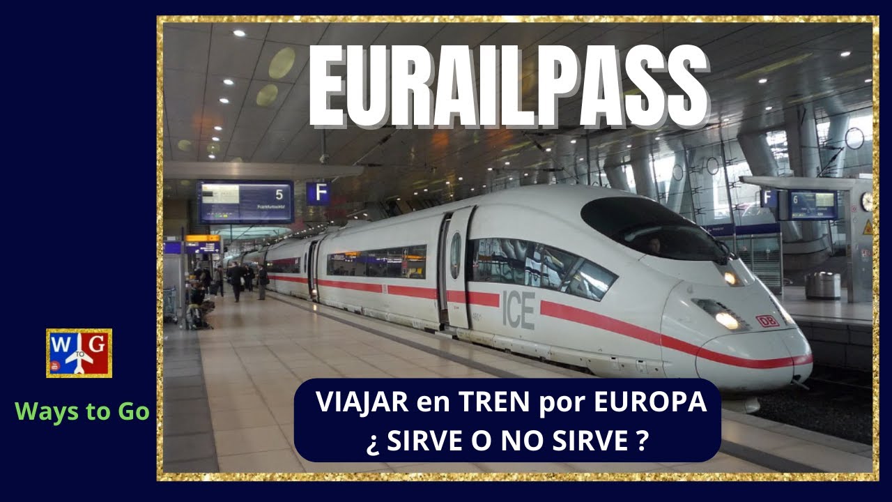 EURAIL PASS o INTERRAIL, los ABONOS para recorrer EUROPA en tren, ¿ CONVIENE o NO ?