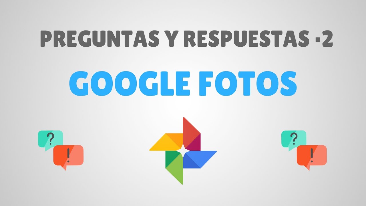 Preguntas y Respuestas Google Fotos 2