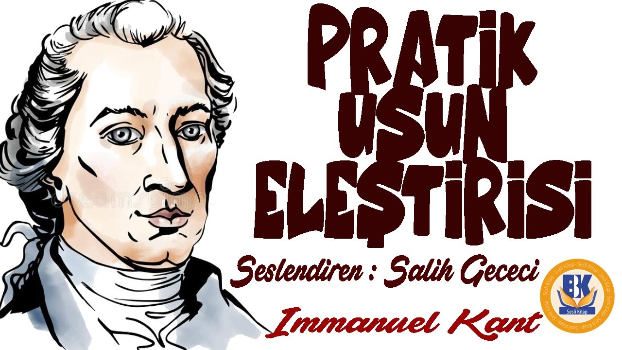 Pratik Usun Aklın Eleştirisi - Immanuel Kant (Sesli Kitap Tek Parça) (Salih Gececi)